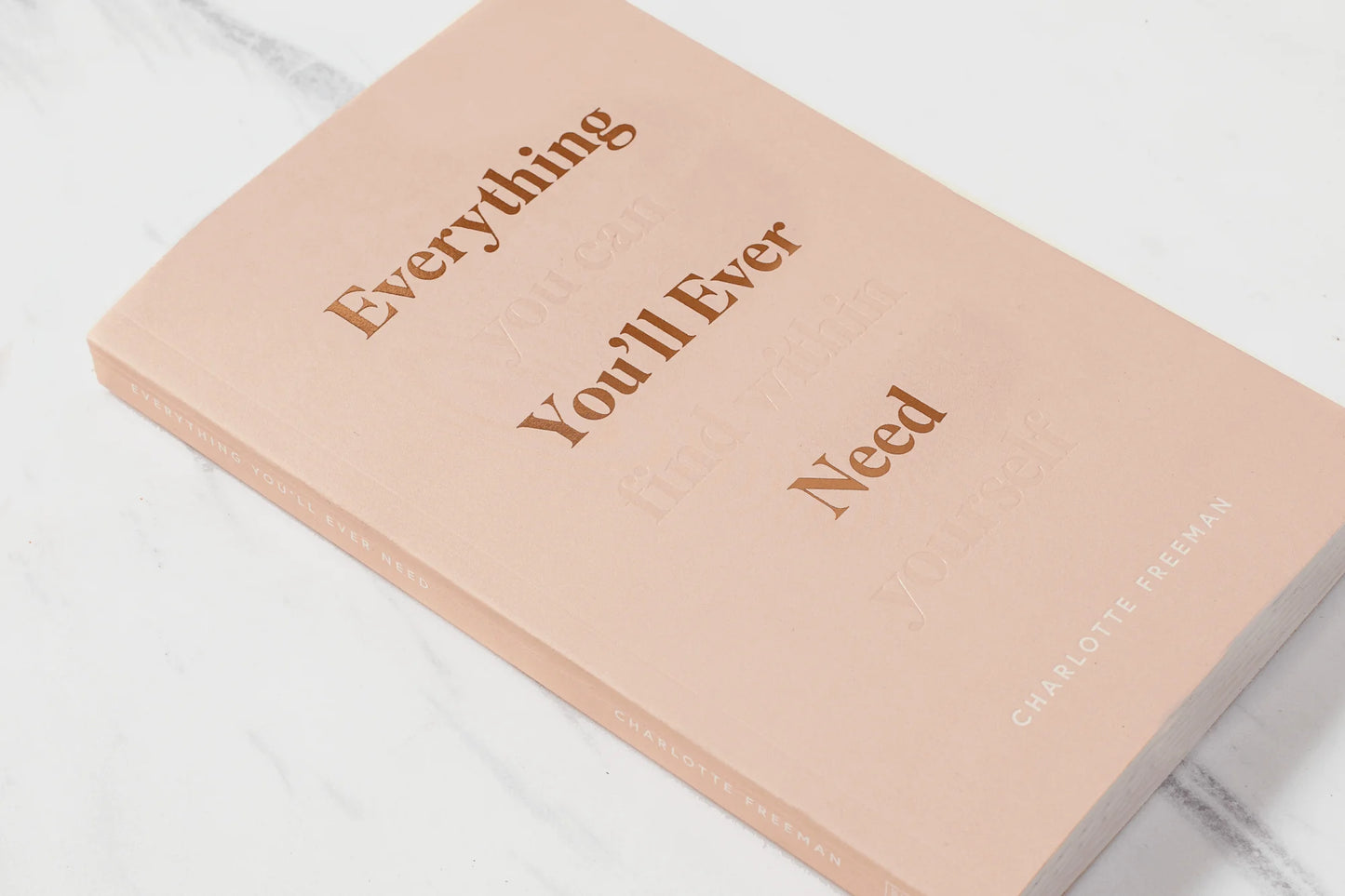 EVERYTHING YOU'LL EVER NEED: YOU CAN FIND WITHIN YOURSELF