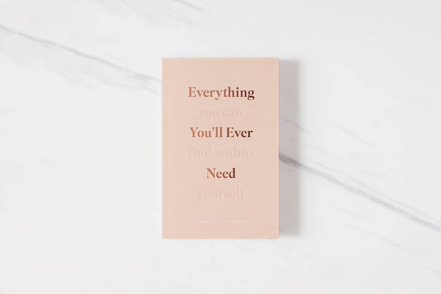 EVERYTHING YOU'LL EVER NEED: YOU CAN FIND WITHIN YOURSELF
