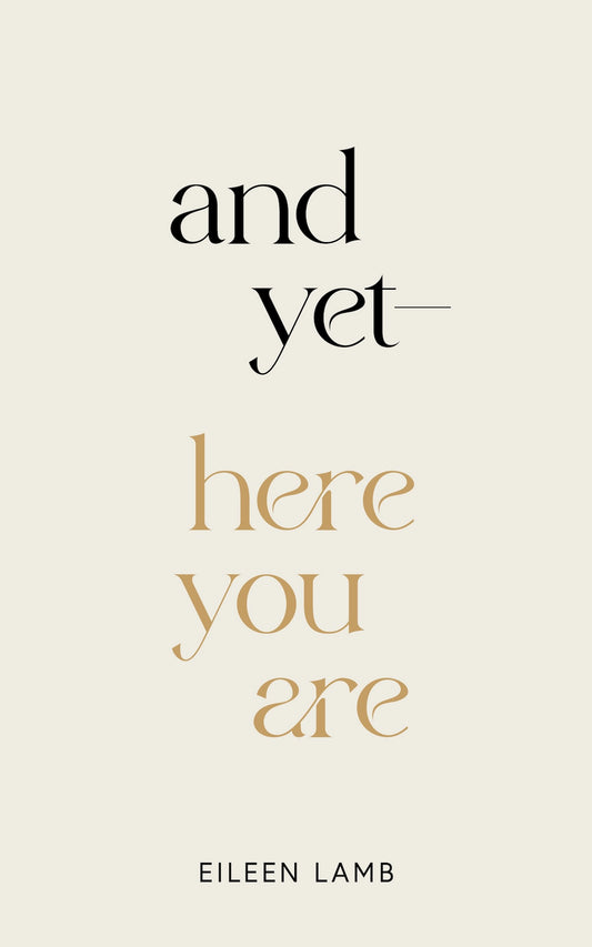 AND YET YOU ARE HERE