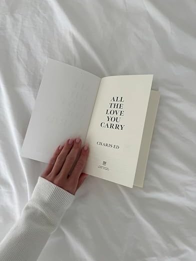 ALL THE LOVE THAT YOU CARRY