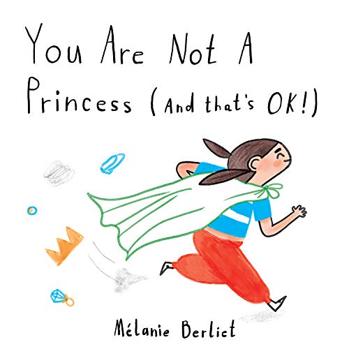 YOU ARE NOT A PRINCESS Melanie Berliet