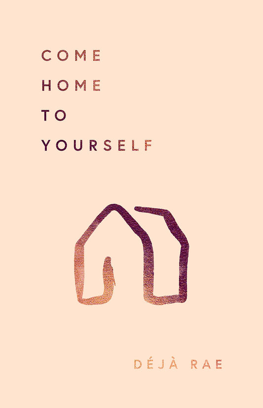 COME HOME TO YOURSELF Déjà Rae