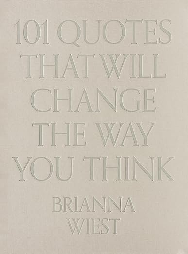 101 QUOTES TO CHANGE THE WAY YOU THINK Brianna Wiest