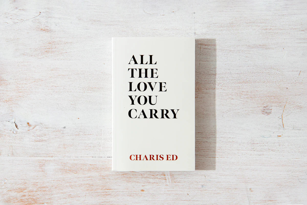 ALL THE LOVE THAT YOU CARRY