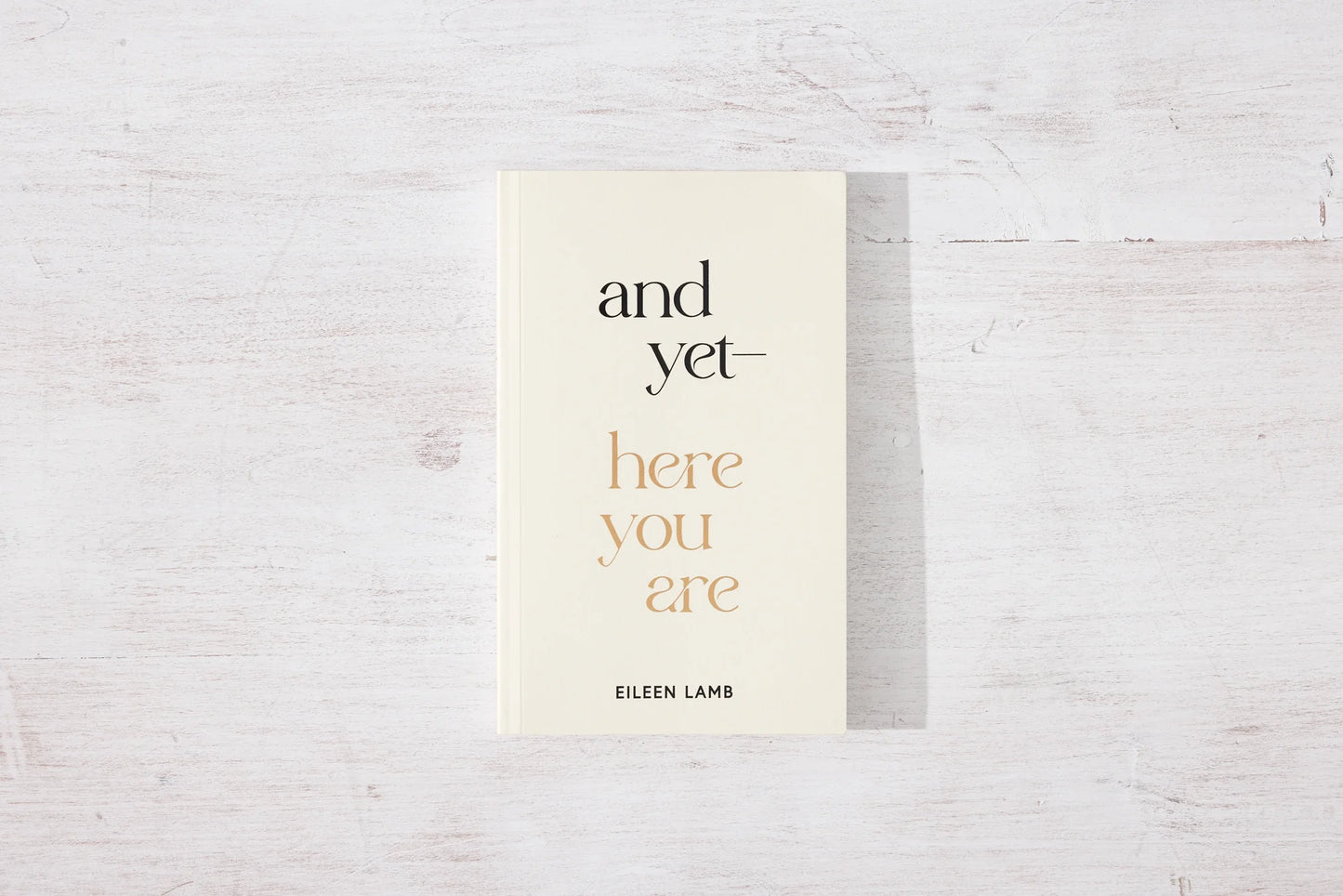 AND YET YOU ARE HERE