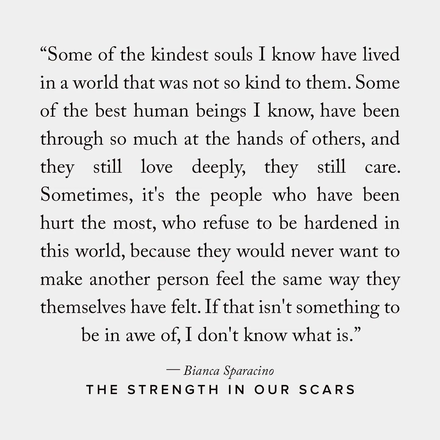 THE STRENGTH IN OUR SCARS Bianca Sparacino